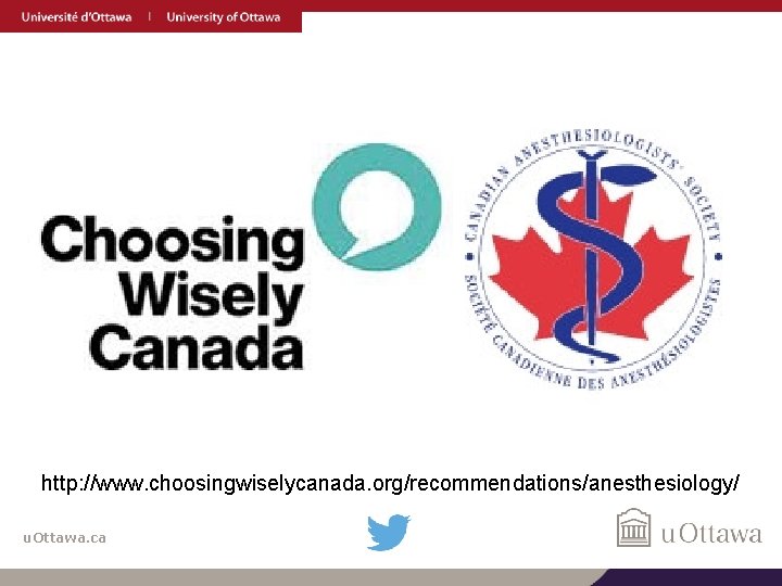 http: //www. choosingwiselycanada. org/recommendations/anesthesiology/ u. Ottawa. ca 