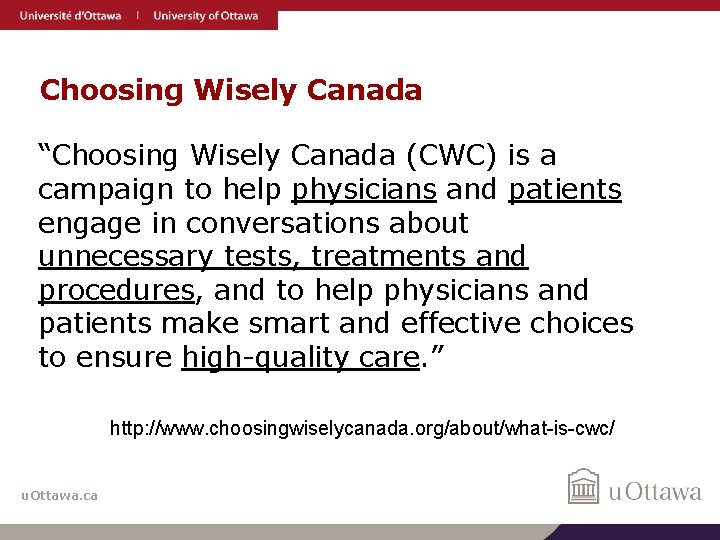 Choosing Wisely Canada “Choosing Wisely Canada (CWC) is a campaign to help physicians and