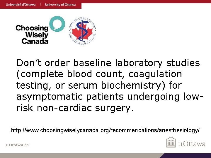 Don’t order baseline laboratory studies (complete blood count, coagulation testing, or serum biochemistry) for