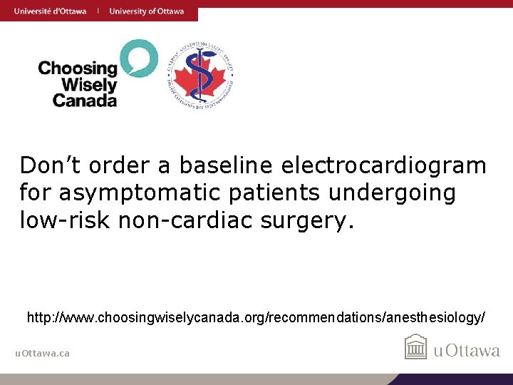 Don’t order a baseline electrocardiogram for asymptomatic patients undergoing low-risk non-cardiac surgery. http: //www.