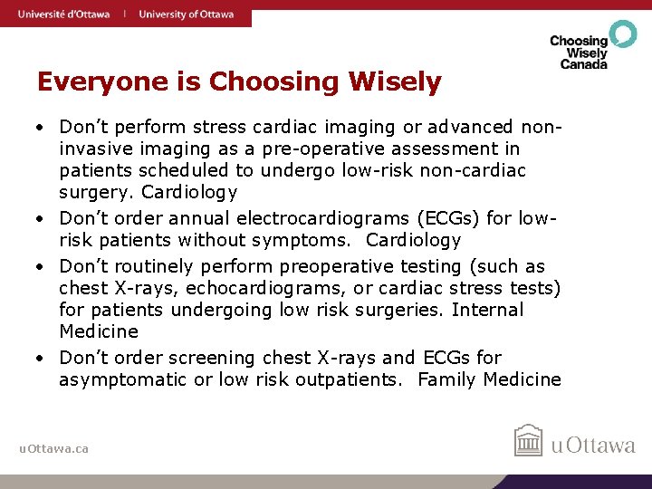 Everyone is Choosing Wisely • Don’t perform stress cardiac imaging or advanced noninvasive imaging