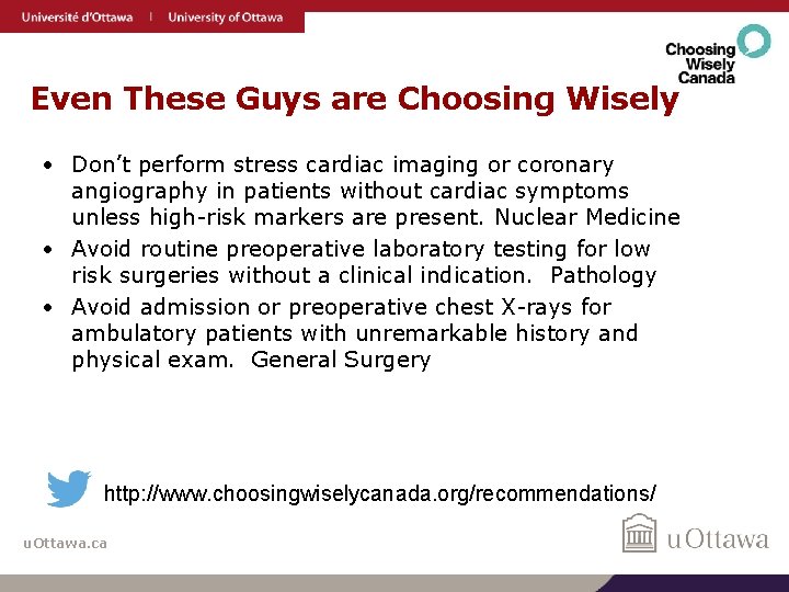 Even These Guys are Choosing Wisely • Don’t perform stress cardiac imaging or coronary