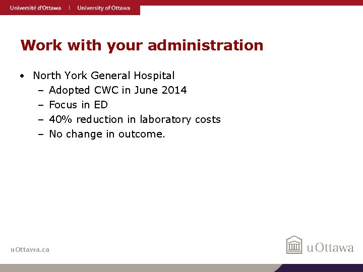 Work with your administration • North York General Hospital – Adopted CWC in June