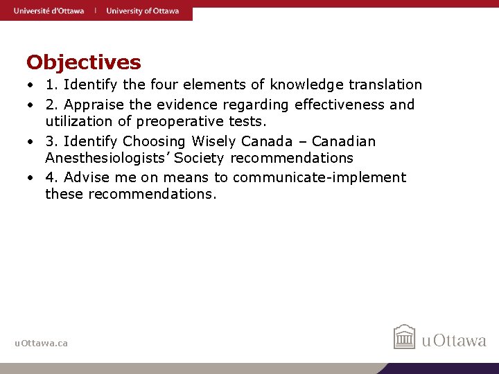 Objectives • 1. Identify the four elements of knowledge translation • 2. Appraise the