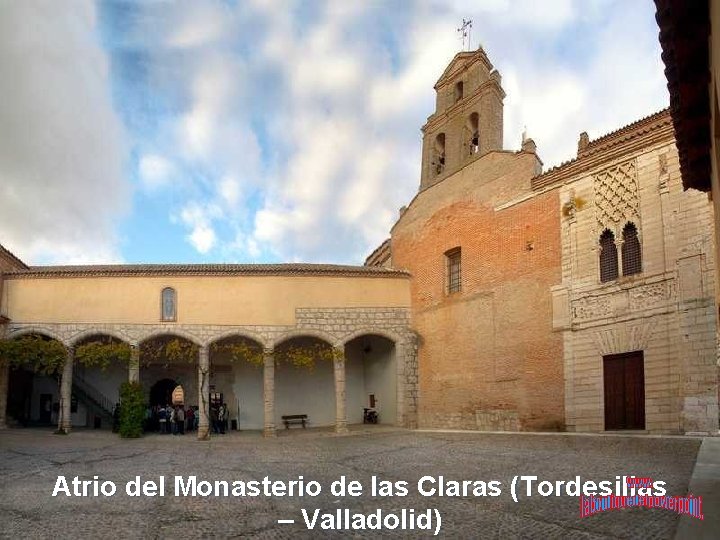 Atrio del Monasterio de las Claras (Tordesillas – Valladolid) 