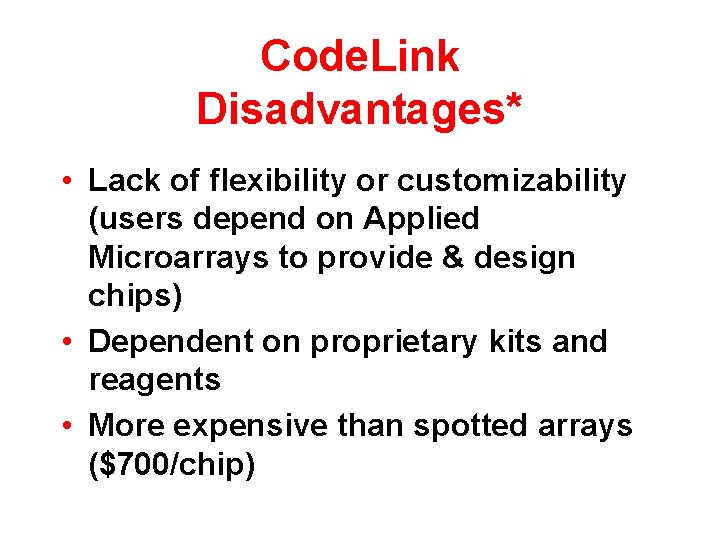 Code. Link Disadvantages* • Lack of flexibility or customizability (users depend on Applied Microarrays