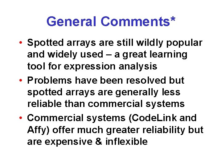 General Comments* • Spotted arrays are still wildly popular and widely used – a