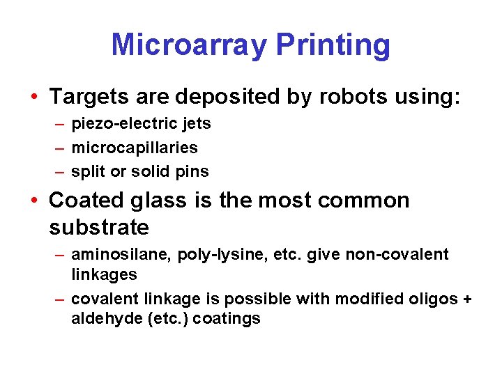 Microarray Printing • Targets are deposited by robots using: – piezo-electric jets – microcapillaries