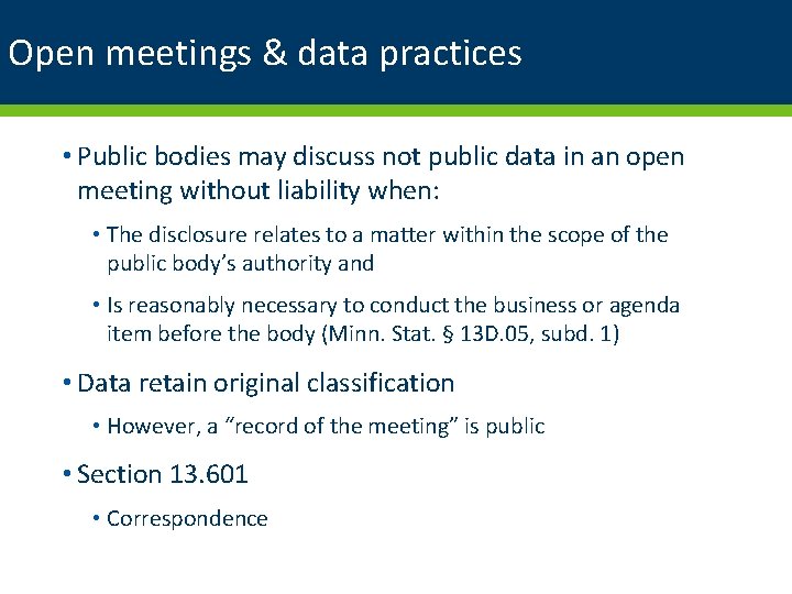 Open meetings & data practices • Public bodies may discuss not public data in