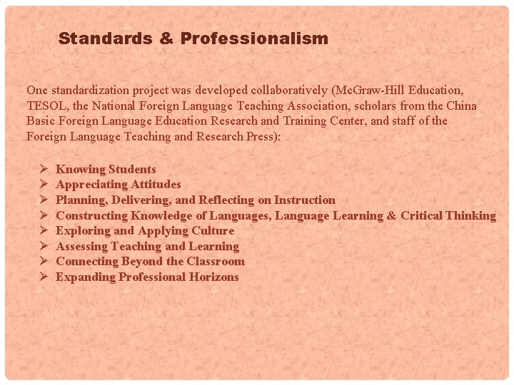 Standards & Professionalism One standardization project was developed collaboratively (Mc. Graw-Hill Education, TESOL, the