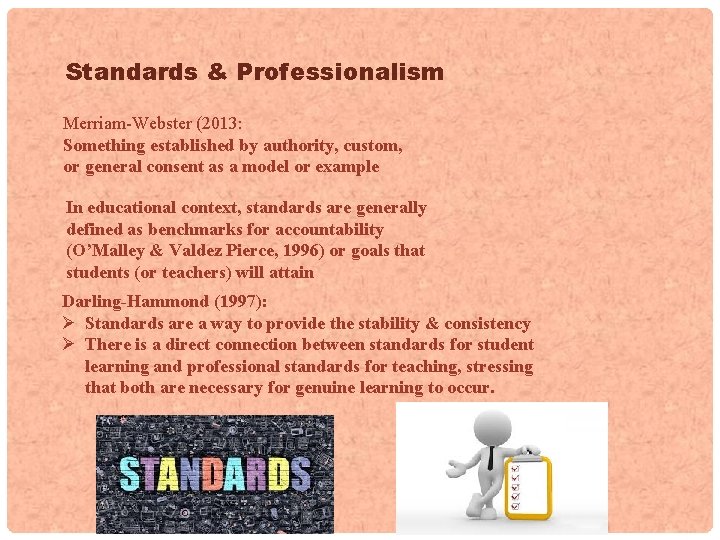 Standards & Professionalism Merriam-Webster (2013: Something established by authority, custom, or general consent as