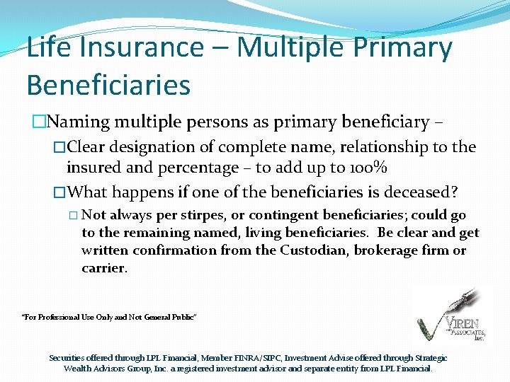 Life Insurance – Multiple Primary Beneficiaries �Naming multiple persons as primary beneficiary – �Clear