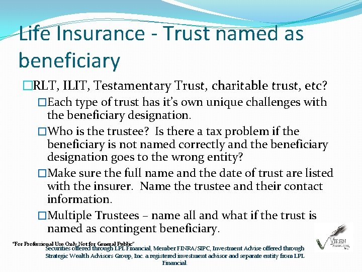 Life Insurance - Trust named as beneficiary �RLT, ILIT, Testamentary Trust, charitable trust, etc?