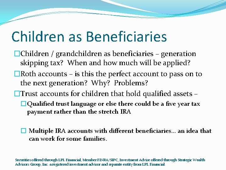 Children as Beneficiaries �Children / grandchildren as beneficiaries – generation skipping tax? When and