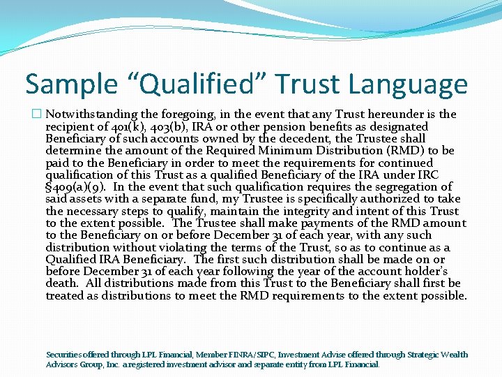 Sample “Qualified” Trust Language � Notwithstanding the foregoing, in the event that any Trust