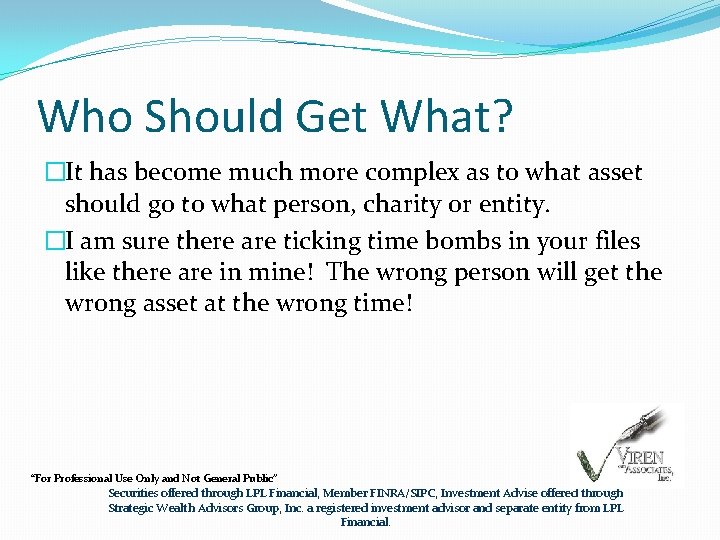 Who Should Get What? �It has become much more complex as to what asset