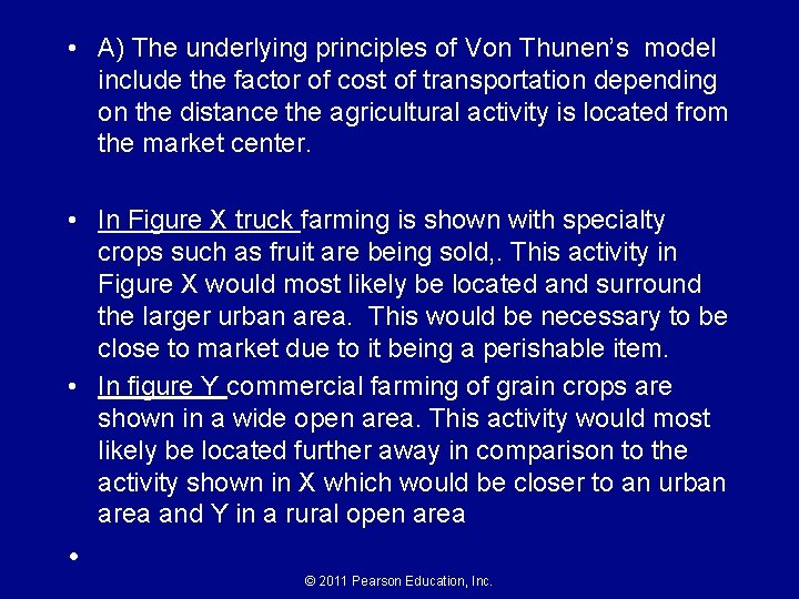 • A) The underlying principles of Von Thunen’s model include the factor of