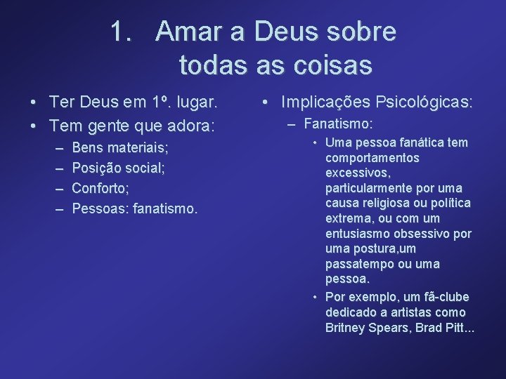 1. Amar a Deus sobre todas as coisas • Ter Deus em 1º. lugar.
