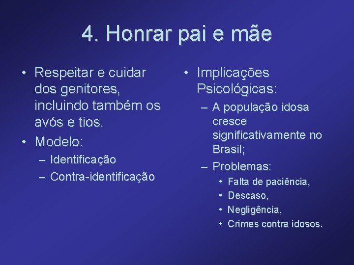 4. Honrar pai e mãe • Respeitar e cuidar dos genitores, incluindo também os