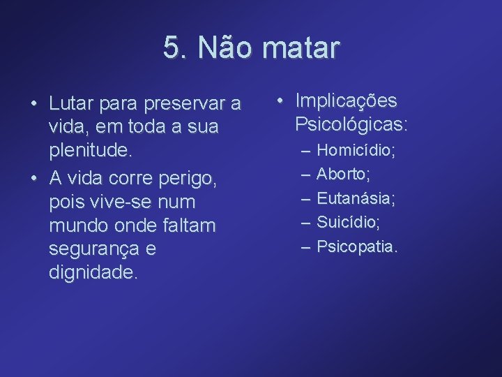 5. Não matar • Lutar para preservar a vida, em toda a sua plenitude.