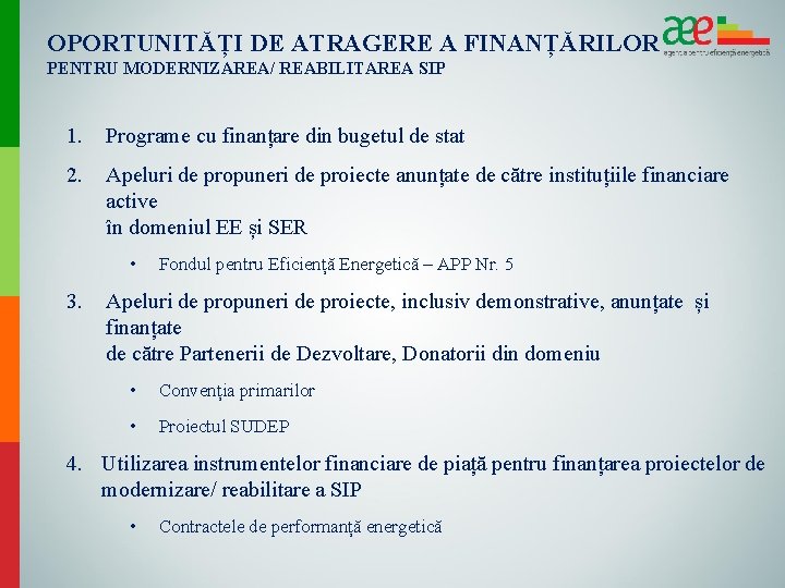 OPORTUNITĂȚI DE ATRAGERE A FINANȚĂRILOR PENTRU MODERNIZAREA/ REABILITAREA SIP 1. Programe cu finanțare din