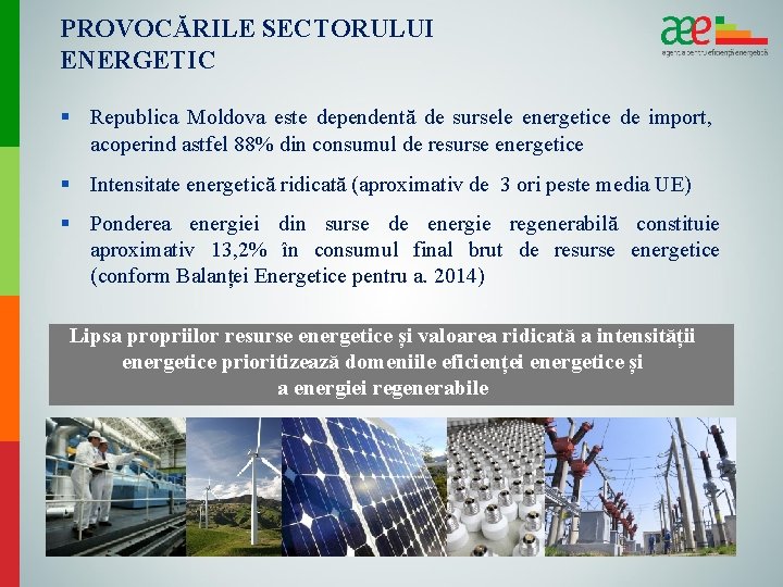 PROVOCĂRILE SECTORULUI ENERGETIC § Republica Moldova este dependentă de sursele energetice de import, acoperind