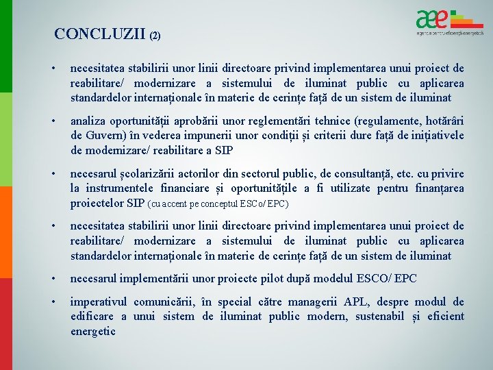 CONCLUZII (2) • necesitatea stabilirii unor linii directoare privind implementarea unui proiect de reabilitare/