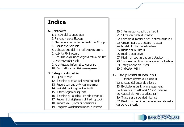 Indice A. Generalità 1. I rischi del Gruppo Bpvn 2. Riskcap versus Ecocap 3.