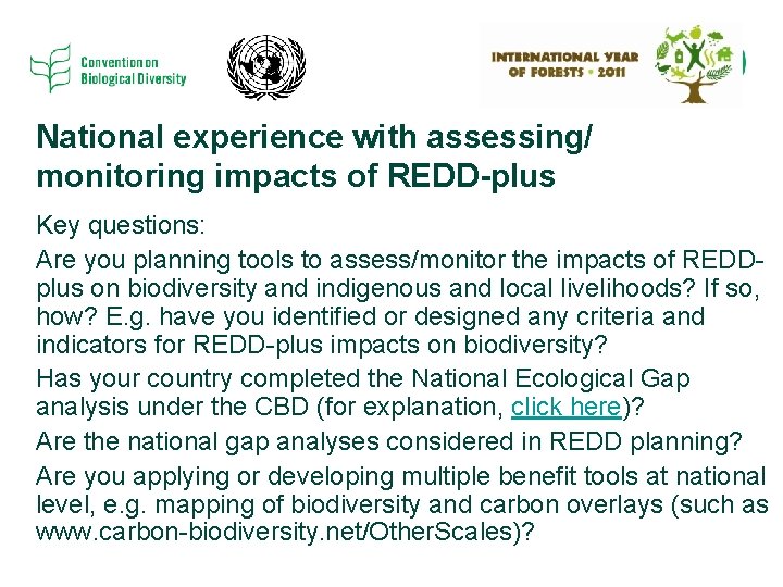 National experience with assessing/ monitoring impacts of REDD-plus Key questions: Are you planning tools