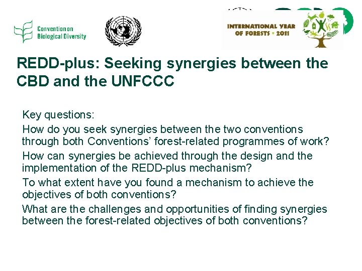 REDD-plus: Seeking synergies between the CBD and the UNFCCC Key questions: How do you