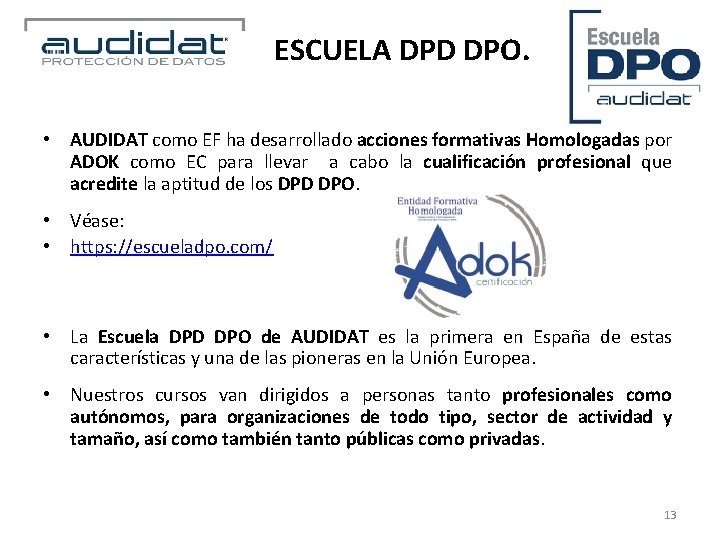 ESCUELA DPD DPO. • AUDIDAT como EF ha desarrollado acciones formativas Homologadas por ADOK