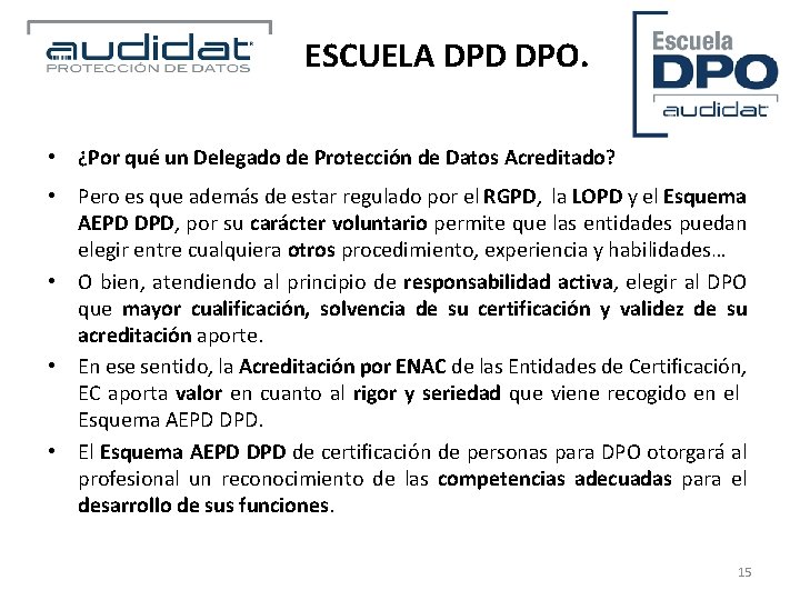 ESCUELA DPD DPO. • ¿Por qué un Delegado de Protección de Datos Acreditado? •