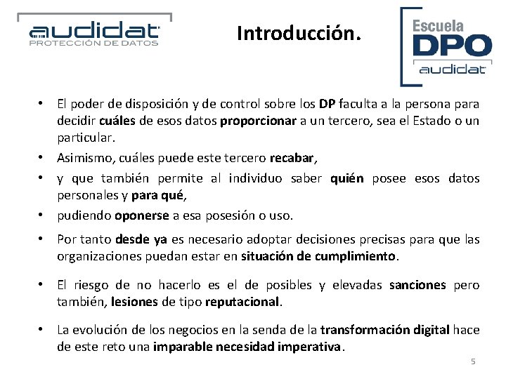 Introducción. • El poder de disposición y de control sobre los DP faculta a