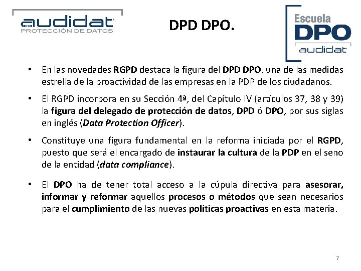 DPD DPO. • En las novedades RGPD destaca la figura del DPD DPO, una