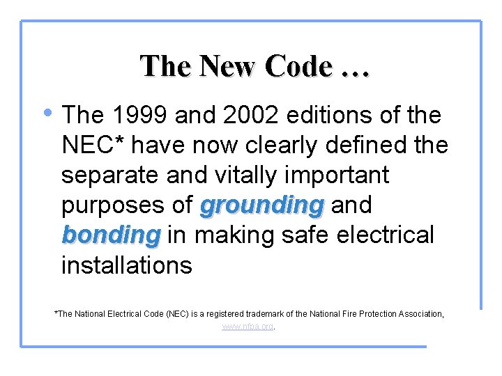 The New Code … • The 1999 and 2002 editions of the NEC* have