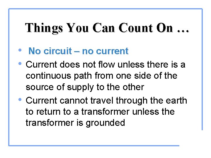 Things You Can Count On … • No circuit – no current • Current