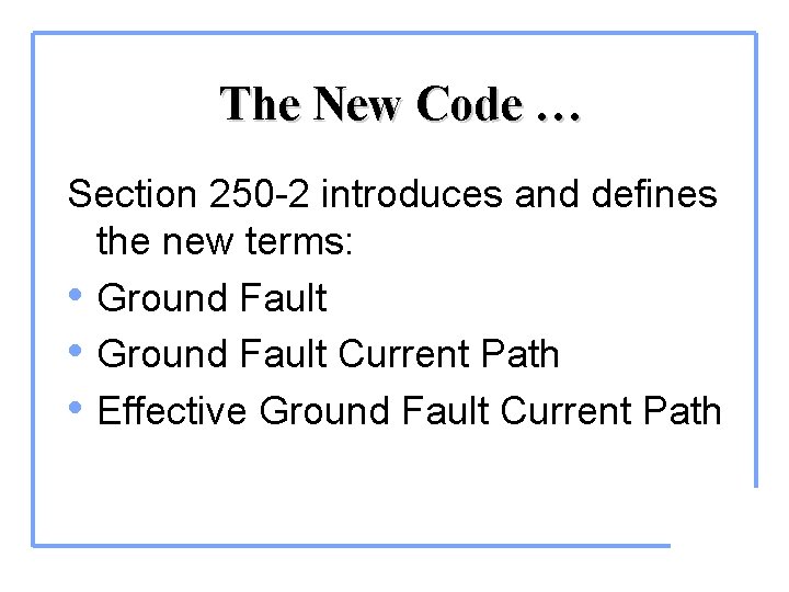 The New Code … Section 250 -2 introduces and defines the new terms: •