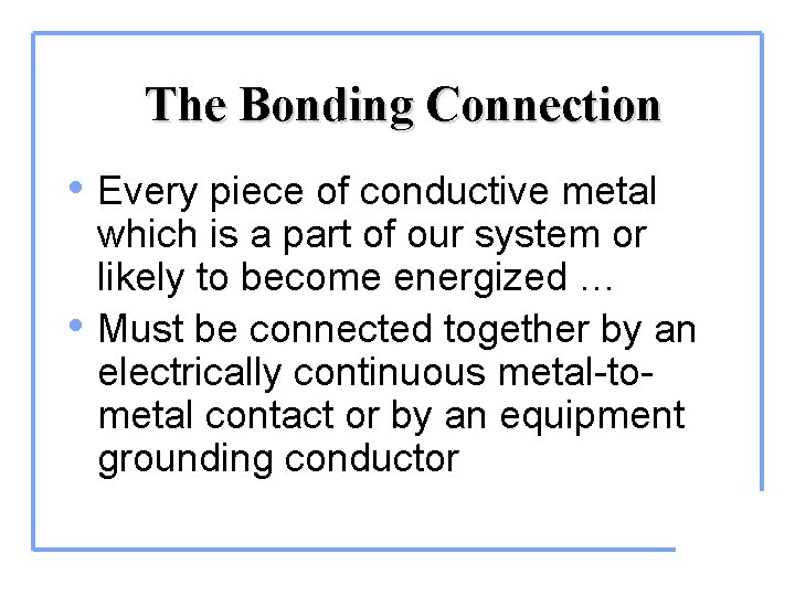 The Bonding Connection • Every piece of conductive metal • which is a part