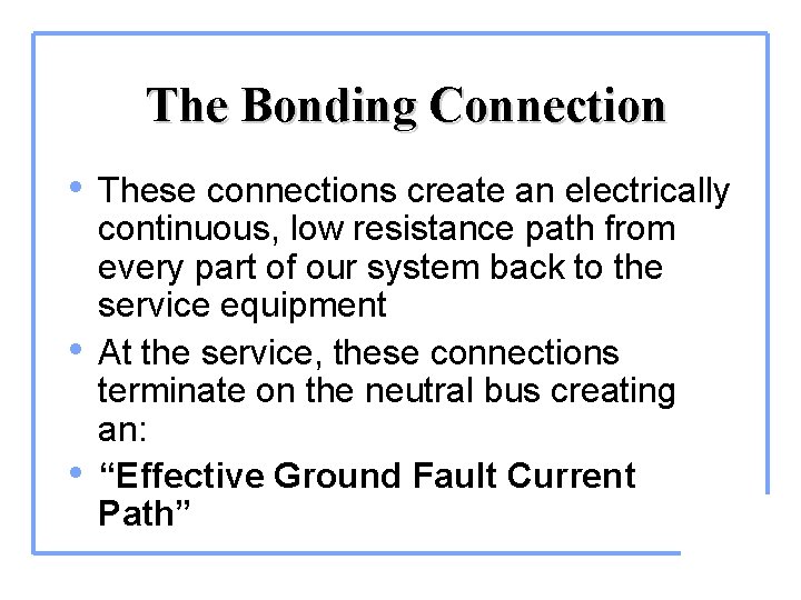 The Bonding Connection • These connections create an electrically • • continuous, low resistance