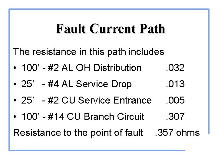 Fault Current Path The resistance in this path includes • 100’ - #2 AL