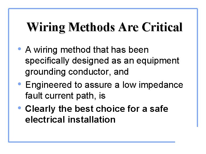 Wiring Methods Are Critical • A wiring method that has been • • specifically