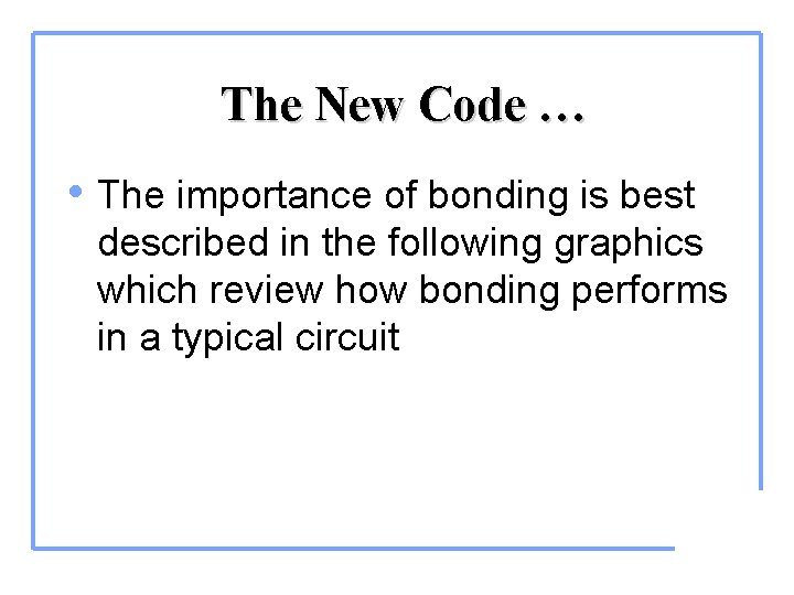 The New Code … • The importance of bonding is best described in the