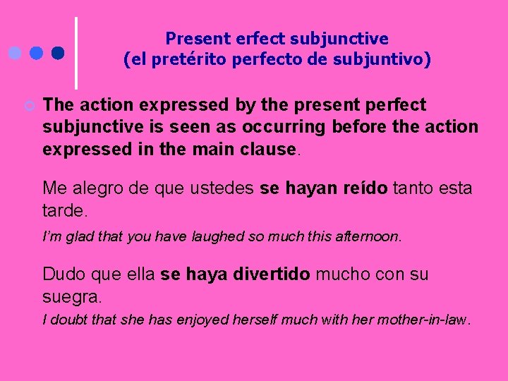 Present erfect subjunctive (el pretérito perfecto de subjuntivo) ¢ The action expressed by the