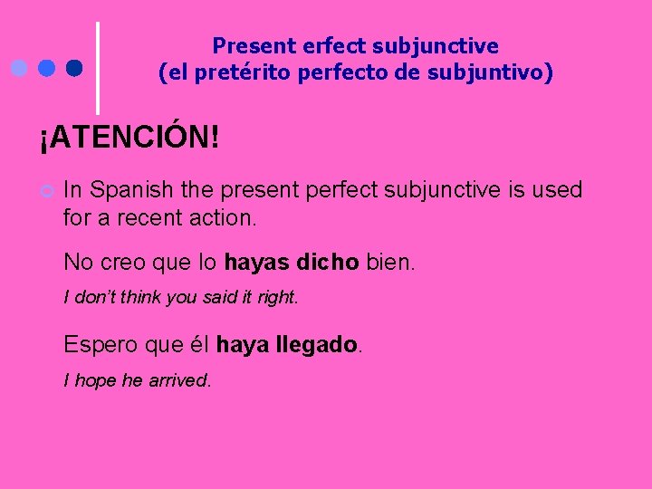 Present erfect subjunctive (el pretérito perfecto de subjuntivo) ¡ATENCIÓN! ¢ In Spanish the present