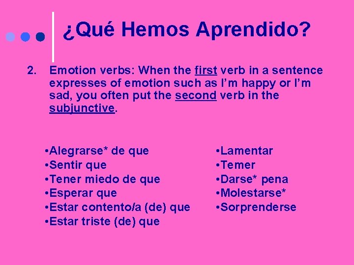 ¿Qué Hemos Aprendido? 2. Emotion verbs: When the first verb in a sentence expresses