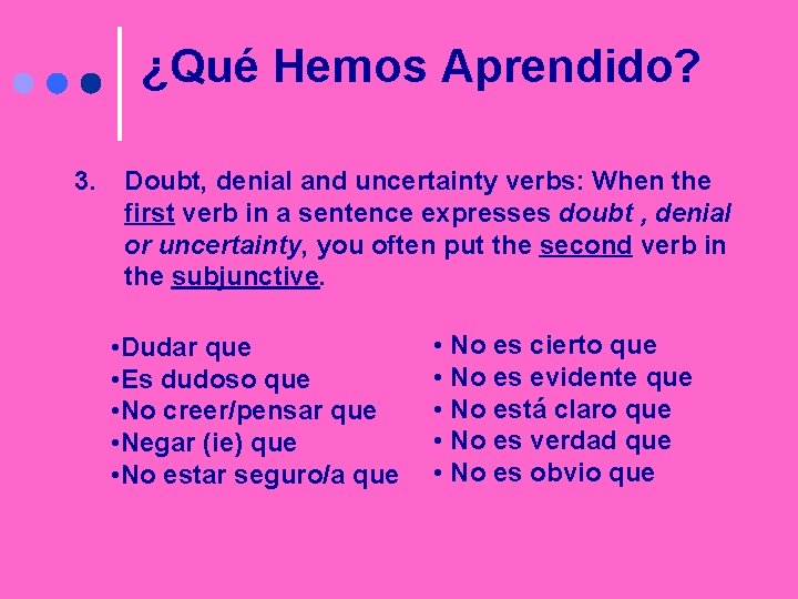 ¿Qué Hemos Aprendido? 3. Doubt, denial and uncertainty verbs: When the first verb in