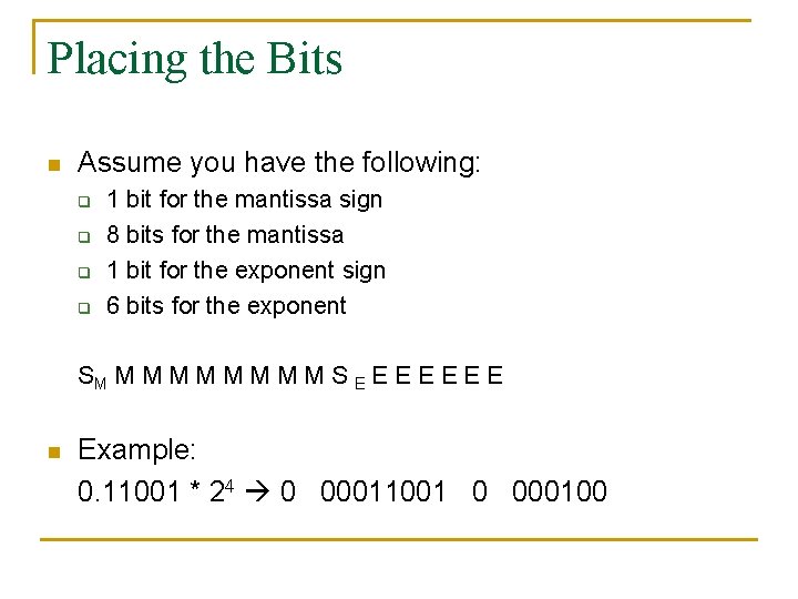 Placing the Bits n Assume you have the following: q q 1 bit for