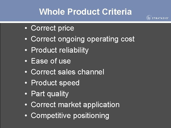 Whole Product Criteria • • • Correct price Correct ongoing operating cost Product reliability