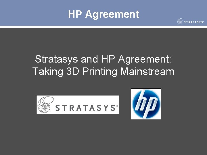 HP Agreement Stratasys and HP Agreement: Taking 3 D Printing Mainstream 