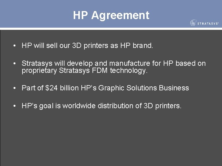 HP Agreement • HP will sell our 3 D printers as HP brand. •